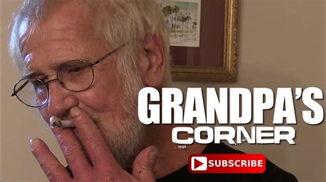 Welcome To Grandpas Corner Youtube