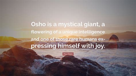 Paul Reps Quote Osho Is A Mystical Giant A Flowering Of A Unique