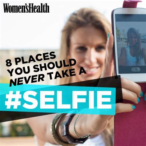 8 Places You Should Never Take A Selfie Take That Things To Know Social Media