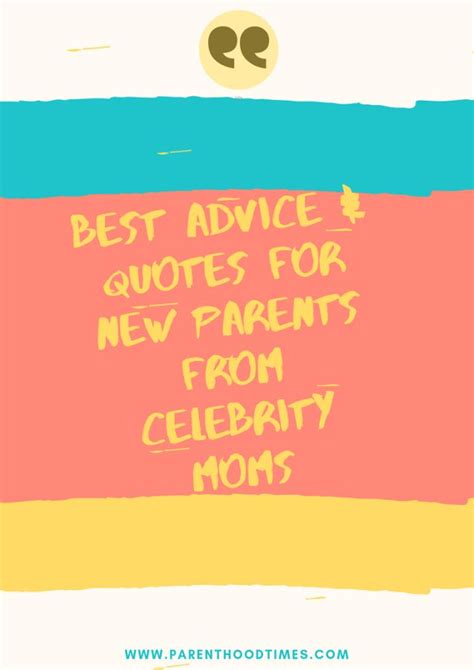 Advice And Quotes For New Parents From Celebrity Parents New Parent