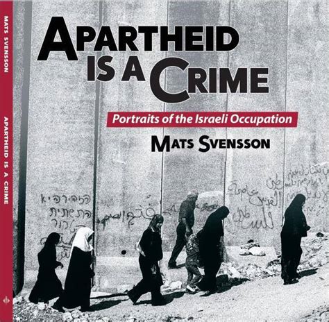 Apartheid Is A Crime Portraits Of The Israeli Occupation Middle East