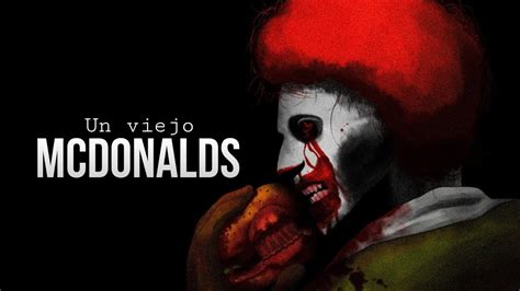 Nunca Entres A Un Viejo Mcdonald S Creepypasta Youtube