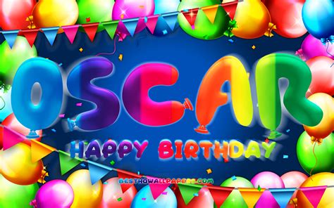 Download Wallpapers Happy Birthday Oscar 4k Colorful Balloon Frame