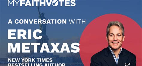 My Faith Votes A Conversation With Eric Metaxas