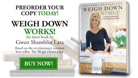 God can set you free from your weight problems forever, and several other books. PreOrder the Latest Book by Gwen Shamblin Lara "Weigh Down ...