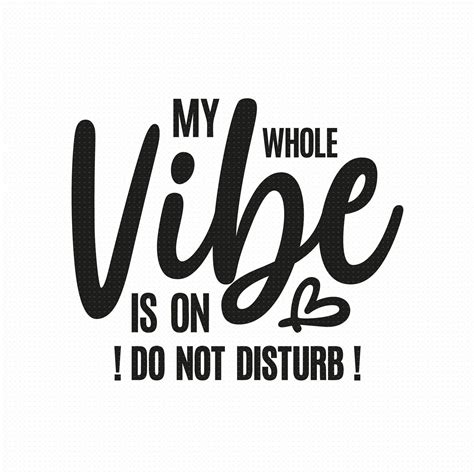 My Whole Vibe Is On Do Not Disturb Svg Png Eps Pdf Files Do Etsy In
