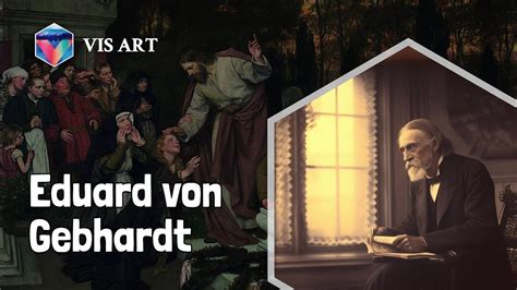 Who Is Eduard Von Gebhardt｜artist Biography｜visart Youtube