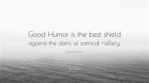 Charles Simmons Quote “good Humor Is The Best Shield Against The Darts