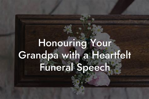 Honouring Your Grandpa with a Heartfelt Funeral Speech - Eulogy Assistant