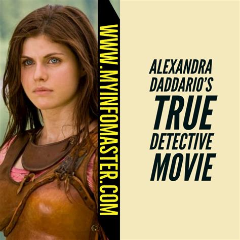 Facts About Alexandra Daddario True Detective Movie My Info Master