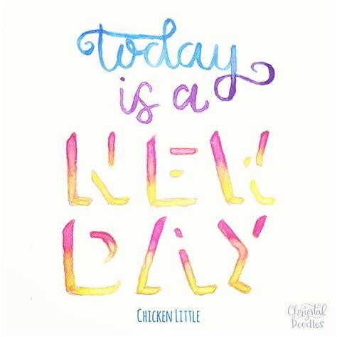 Check spelling or type a new query. Chrystal Doodles — Day 53/100 - Chicken Little Quote "Today is a new... | Little things quotes ...