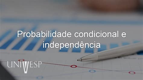 Probabilidade Condicional E Independência