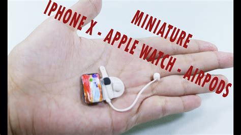 How To Make Miniature Iphone X Apple Watch And Airpods