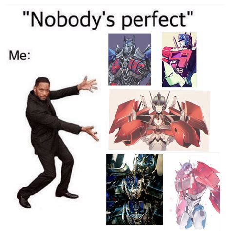 Hehe I Made This Meme Myself Because It S So True Lmao All Optimus Pictures I Used Don T Belong