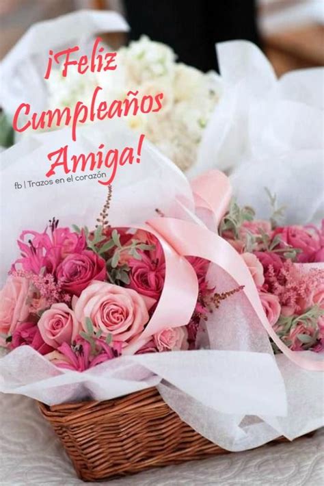 ¡feliz Cumpleaños Amiga Trazosenelcorazon Rose Pretty Flowers