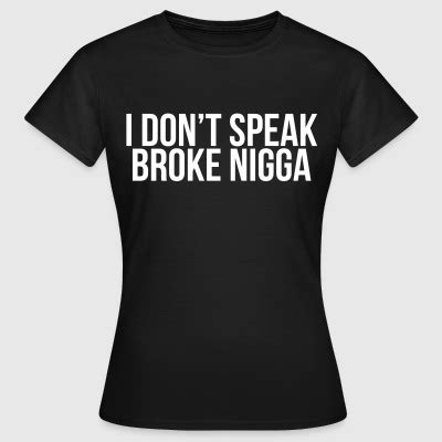 Shop Niggas T Shirts Online Spreadshirt
