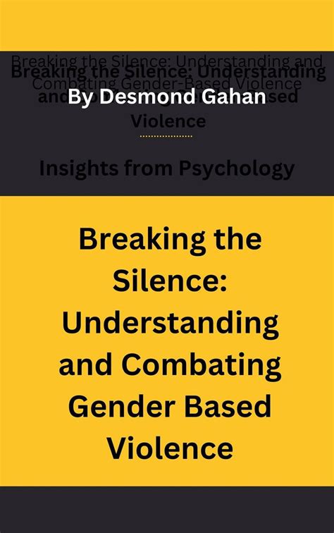 Breaking The Silence Understanding And Combating Gender Based Violence Ebook By Desmond Gahan