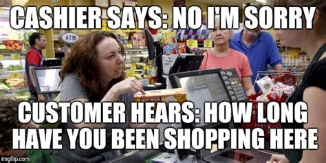 Annoying Retail Customer Imgflip