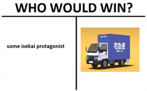 Truck Kun Is The Strongest Anime Character Truck Kun Know Your Meme