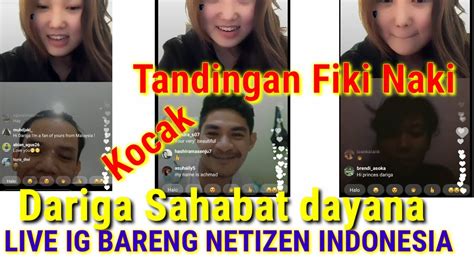 Dariga Sahabat Dayana Live Ig Bareng Netizen Indonesia Kalahkan Fiki Naki Youtube