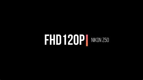 Nikon Z50 Fullhd 120p Test Youtube