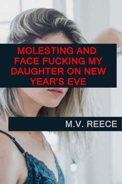 Smashwords Molesting And Face Fucking My Daughter On New Year S Eve