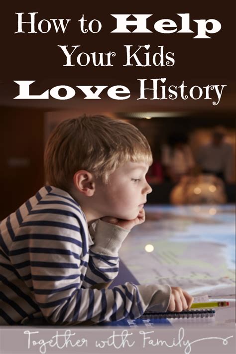 How To Help Your Kids Love History With Images Homeschool