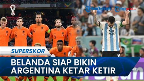 Jelang Laga Belanda Vs Argentina Di Piala Dunia 2022 The Oranje Siap