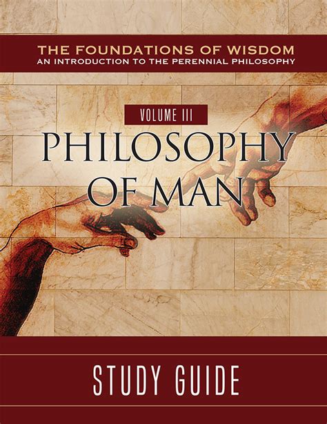The Foundations Of Wisdom Volume Iii Philosophy Of Man Study Guide