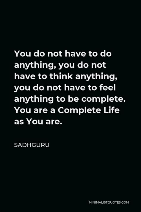 Sadhguru Quote You Do Not Have To Do Anything You Do Not Have To