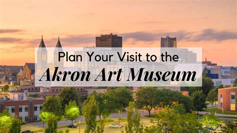 Akron Art Museum 2023 Plan A Day At The Akron Art Museum