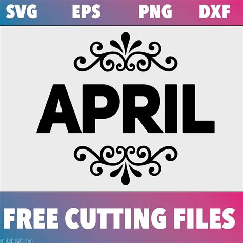 Free Svg Cutting File April Make Breaks