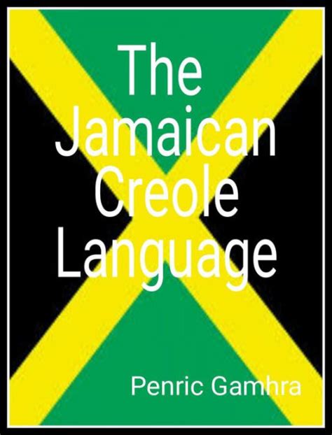 the jamaican creole language by penric gamhra ebook barnes and noble®