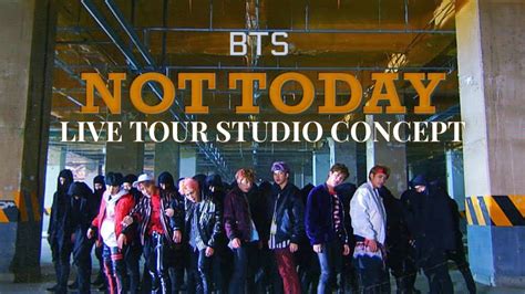 Bts 방탄소년단 Not Today Live Tour Studio Concept Youtube