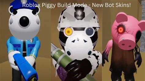 Roblox Piggy Build Mode Update New Bot Skins Youtube