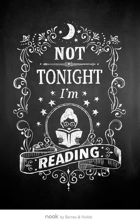 See more ideas about book quotes, book worms, i love books. January 15th: "Not tonight, I'm reading." | Book quotes, Reading