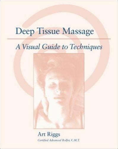 Deep Tissue Massage A Visual Guide To Techniques By Art Riggs 2002 Trade Paperback For Sale