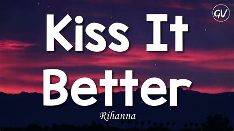 Rihanna Kiss It Better Lyrics YouTube