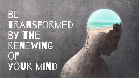 Be Transformed By The Renewing Of Your Mind Youtube