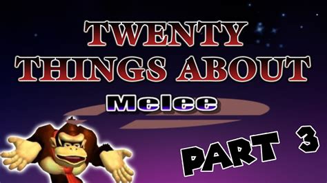 20 Things You Probably Didnt Know About Melee Part 3 Youtube