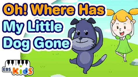 Ebs Kids Song Oh Where Has My Little Dog Gone Youtube
