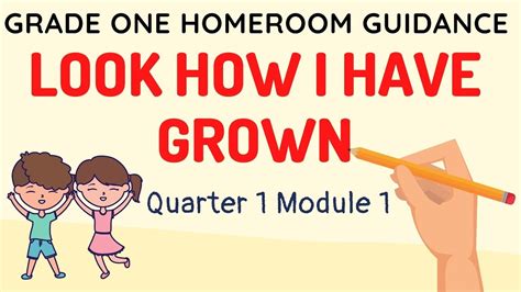 Look How I Have Grown Grade One Homeroom Guidance Q1 Module 1 Youtube