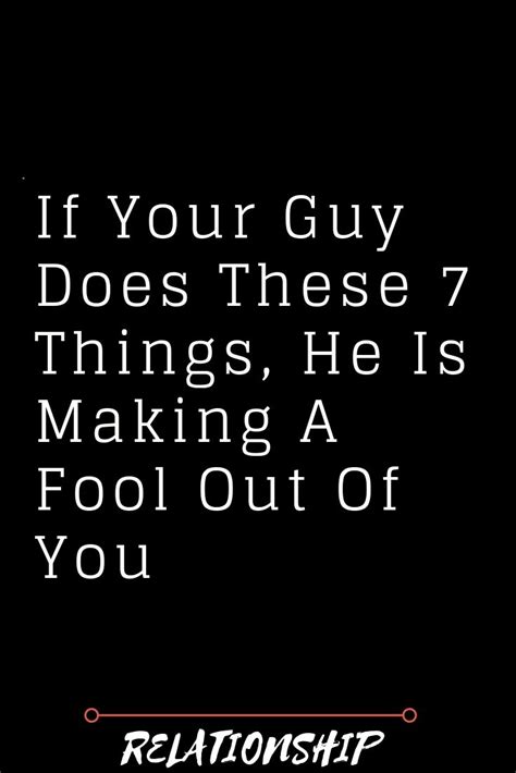 If Your Guy Does These 7 Things He Is Making A Fool Out Of You
