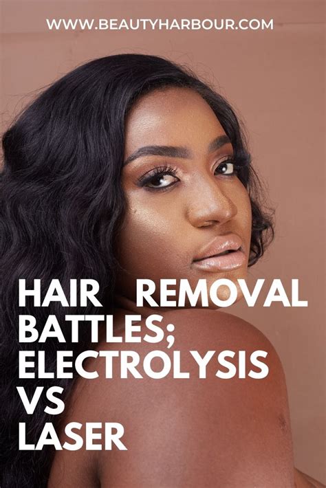 Hair Removal Battles Electrolysis Vs Laser Which Is The Best For You
