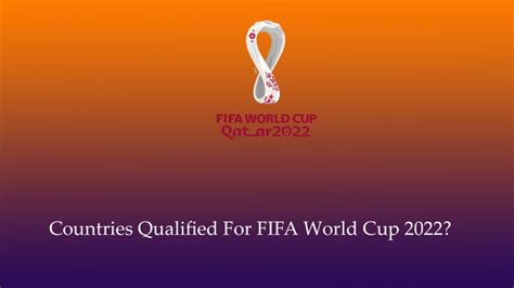 Countries Qualified For Fifa World Cup 2022 Complete And Updated List