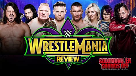 Come one, come all to the grand daddy of them all: WWE Wrestlemania 34 Full Show Review | BACKSTAGE INCIDENT ...