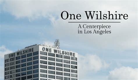 One Wilshire A Centerpiece In Los Angeles