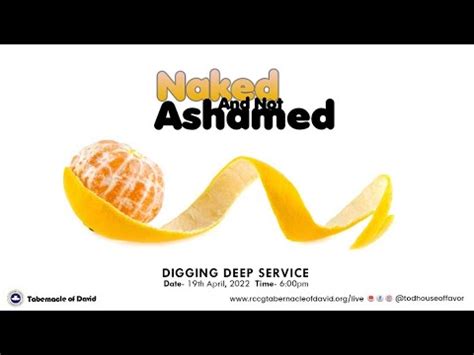 Naked And Not Ashamed Digging Deep Service Tuesday Th April YouTube