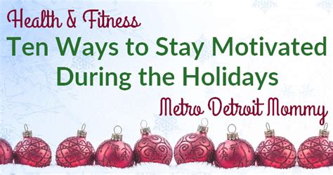 Health And Fitness 10 Ways To Stay Motivated During The Holidays ⋆ Metro