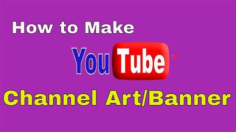 How To Make Youtube Channel Art Youtube Banner Youtube